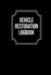 Vehicle Restoration Logbook: Track Repair Maintenance, Oil, Fuel, Miles, Tire and Contact, Log Notes, Vehicle Details & Expenses Travel Log Book 13