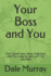 Your Boss and You: Find a Good Boss, Leave a Bad Boss and Find a Way to Work With the Ugly Boss