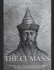 The Cumans: The History of the Medieval Turkic Nomads Who Fought the Mongols and Rus' in Eastern Europe