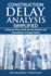 Construction Delay Analysis Simplified: A Step-by-Step Guide for the Analysis and Formulation of Delay Claims