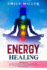 Energy Healing: 2 Books in 1. Chakras for Beginners + Reiki Healing for Beginners. : the Ultimate Quick-Start Guide to Energy Healing and Spiritual Awakening