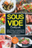 Sous Vide Cookbook: Tasty, Effortless and Budget-Friendly Recipes to Prepare Perfect Meals for Your Whole Family Using This Modern Cooking Technique (Complete With Nutrition Facts)