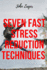 Seven Fast Stress Reduction Techniques: Techniques To Reduce Stress