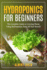 Hydroponics for beginners: The Complete Guide to Growing Plants Using Hydroponics, Easy, All Year Round !