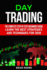 Day Trading: The Complete Step by Step Beginners Guide: Learn the Best Strategies and Techniques for 2020