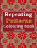 Repeating Patterns Colouring Book: Elegant geometrical, floral and intricate repeating patterns, designs, tilings & tessellations. Over 50 Colouring Pages for Adults.