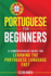 Portuguese for Beginners: A Comprehensive Guide for Learning the Portuguese Language Fast