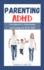 Parenting ADHD: A New Approach to Understanding and Parenting Your ADHD Child