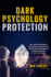Dark Psychology Protection: How To Analyze And Read People To Handle And Protect Your Self From Toxic People Who Use Dark NLP, Manipulation, Mind Games And Deception (The Art Of Reading People)