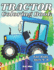 Tractor Coloring Book For Kids Ages 4-8: Large Unique And Various Fun Tractor Images With Cool Backgrounds Perfect For Beginners And Toddlers