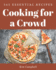 365 Essential Cooking for a Crowd Recipes: A Cooking for a Crowd Cookbook for Your Gathering