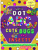 Let's Dot the Abc With Cute Bugs and Insects-a Dot and Learn Alphabet Activity Book for Kids Ages 4-8 Years Old: Do a Dot Page a Day Using Dot...Kindergarten Kid (Dot Markers Activity Book)