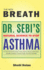 THE NEW BREATH - Dr. Sebi's Natural Science To Stop Asthma: Dr. Sebi Alkaline Diet Guide To Stop Asthma, Relieve Inflammation, Sinusitis, Heartburn, Chronic Cough, And Other Diseases