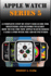 Apple Watch Series 5: a Complete Step By Step User Guide for Beginners and Seniors to Learn How to Use the Apple Watch Series 5 Like a Pro With the Aid of Pictures