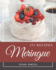 175 Meringue Recipes: Meringue Cookbook - The Magic to Create Incredible Flavor!