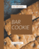 Wow! 365 Bar Cookie Recipes: A Bar Cookie Cookbook You Will Love