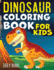 Dinosaur Coloring Book for Kids: Coloring Activity for Ages 4 - 8