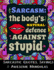 Sarcasm the Body? S Natural Defence Against Stupid: Sarcastic Quotes, Sayings & Awesome Mandalas
