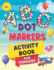 Abc Dot Markers Activity Book for Toddlers: Guided Paint Dauber Coloring Great for Preschool Prewriting Exercise