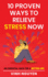 10 Proven Ways To Relieve Stress Now: An essential hack for a better life