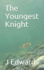 The Youngest Knight