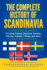 The Complete History of Scandinavia Covering Finland, Denmark, Sweden, Norway, Iceland, Vikings, and More