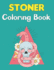 Stoner Coloring Book: A Stoner Coloring Book For Adults and Teens Boys and Girls Fun