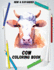 Cow Coloring Book (New & Expanded): Wonderful Cow Coloring Book For Cow Lover, kids, Adults