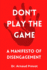 Don't Play the Game