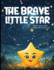 The Brave Little Star: Unlock the Secrets of History Through Time Travel