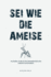 Sei Wie Die Ameise