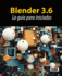 Blender 3.6: La gua para iniciados