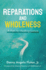 Reparations and Wholeness A Path to Healing Justice: Foreword by Etienne Maurice of WalkGood LA