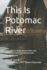 This Is Potomac River: Fishing Reefs, Rocks, Wrecks, Ruins, and Obstructions from the Fall Line to the Chesapeake Bay