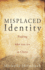 Misplaced Identity: Finding who you are in Christ