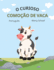 O Curioso Comoo De Vaca (Portuguese) the Curious Cow Commotion