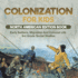 Colonization for Kids - North American Edition Book Early Settlers, Migration And Colonial Life 3rd Grade Social Studies