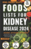 Foods Lists for Kidney Disease: Essential CKD Food Lists with Low Sodium, Low Potassium, Low Phosphorus Contents + Renal Friendly Recipes, & Meal Plans for Chronic Kidney Disease Stage 2,3,4 (Diet Guide to Rejuvenate Kidney Health and Avoid Dialysis)