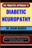 The Proactive Approach to Diabetic Neuropathy: Empowering Strategies For Diabetics: Uncover The Key Insights, Treatment Options, And Lifestyle Changes To Conquer Neuropathic Challenges