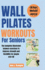 Wall Pilates Workouts For Seniors: The Complete illustrated balance exercises to improve strength and flexibility for People over 60