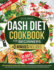 Dash Diet Cookbook for Beginners: Lower Blood Pressure, Boost Energy, and Lose Weight With 2000 Days of Easy and Delicious Low-Sodium Recipes. Includes a 70-Day Meal Plan + 3 Bonuses!