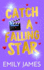 Catch a Falling Star: A Billionaire Movie Star, Enemies to Lovers, Second Chance, Secret Baby Romance