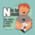 N is for Noob: The ABCs of being a little gamer.