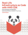 Real-Life Infrastructure as Code with AWS CDK: From Concept to Production: Build Cloud-Native Systems That Work