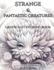 Strange & Fantastic Creatures: Grayscale Coloring Book