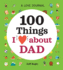 A Love Journal: 100 Things I Love About Dad (100 Things I Love About You Journal)