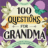 100 Questions for Grandma: a Journal to Inspire Reflection and Connection (100 Questions Journal)