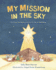 My Mission in the Sky: The First Christmas as Told by the Star of Bethlehem