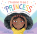I'M Going to Be a Princess
