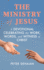 The Ministry of Jesus: A Devotional Celebrating the Work, Words, and Witness of Christ